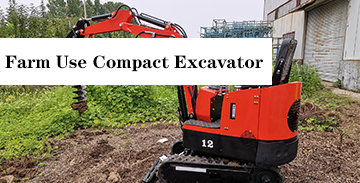 Farm Use Compact Excavator: The Ultimate Tool for Modern Agriculture